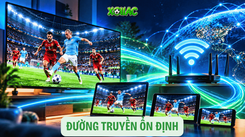 Đường truyền ổn định, không giật lag